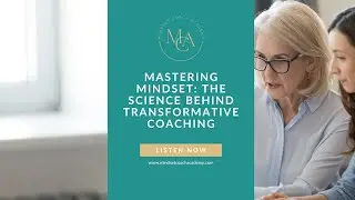 Mastering Mindset: The Science Behind Transformative Coaching