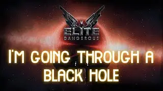 Elite Dangerous :  JE TRAVERSE UN TROU NOIR !!