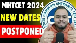 MHT CET 2024 POSTPONED 🔥🔥| NEW DATES | BUT ?😭😭