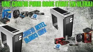 UNE CONFIGURATION PC POUR 900€ (TOUT EN ULTRA)