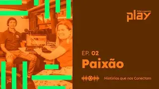 EP. 02 | HISTÓRIAS QUE NOS CONECTAM | PAIXÃO | MARCOPOLO PLAY