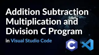C Program for Addition, Subtraction, Multiplication, and Division in Visual Studio
