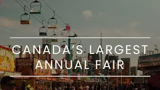 Let’s Go to the Ex - Canada’s largest annual fair