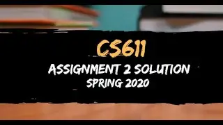 cs611 assignment 2 solution spring 2020