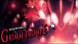 Hollow Knight: The Grimm Troupe - 