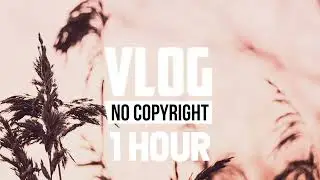[1 Hour] - Niwel - Met You (Instrumental) (Vlog No Copyright Music)
