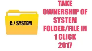 Take Ownership of system files ( WINDOWS 10, 8, 7 ), in One click 2017