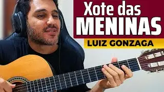 Como Tocar XOTE DAS MENINAS de LUIZ GONZAGA no VIOLÃO
