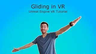 Gliding in Virtual Reality - Unreal Engine VR Tutorial