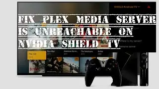 Shield TV | Fix Plex Media Server Is Unreachable