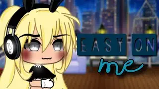 Easy on me | GLMV | Gacha life