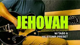 Jehovah Lead Guitar Tutorial + Tabs & HX/Helix Presets #jehovah #elevationworship #worshipcover