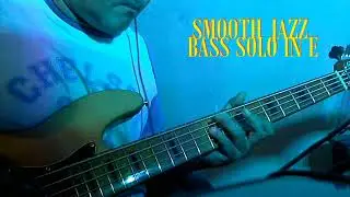SMOOTH JAZZ  BASS SOLO IN E