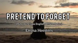 Pura-pura Lupa (Mahen) - Emma Heesters Cover (Versi Bahasa Inggris) Lirik