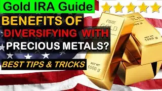 Benefits Of Diversifying With Precious Metals? Precious Metals IRA Benefits 