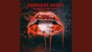 Dernière Danse (Hard Techno Edit)