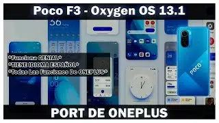 Poco F3 - Oxygen OS 13.1 PORT - LA ROM COMPLETA DE ONEPLUS Para Poco F3