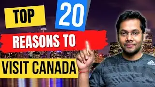 20 Reasons Why You Should Come To Canada in 2022