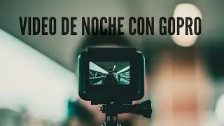 Night or low-light video settings with GoPro