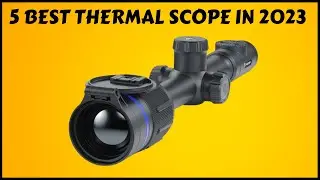 Top 5 Best thermal scope in 2023 [Best of the Best]