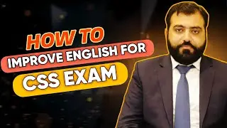 How to Improve English for CSS Exam – Fast & Effectively | Top English Tips for CSS Aspirants