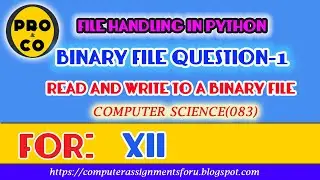 BINARY FILE QUESTION -1 (FILE HANDLING IN PYTHON)
