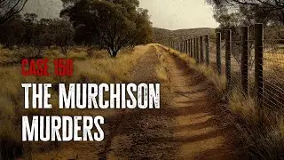 Case 150: The Murchison Murders