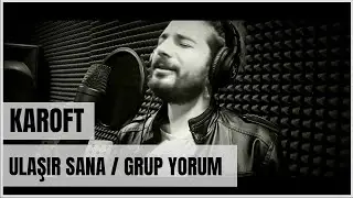 Karoft - Ulaşır Sana