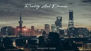 Karanveer Singh- Reality And Dreams (Official Song) | 5V