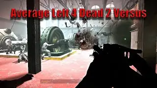 Average Left 4 Dead 2 Versus Gameplay