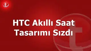 HTC Akıllı Saat Tasarımı Sızdı - Teknolojin.com