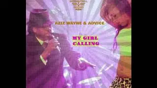 My Girl Calling. AZIZ WAYNE & ADVICE. BOOMFALL SOUND VIDEO