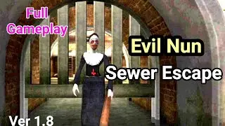Evil Nun - New Update Sewer Escape Full Gameplay Ver 1.8
