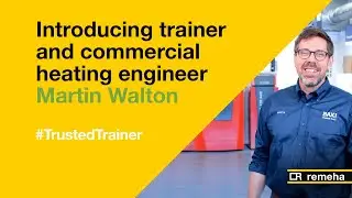 Introducing trainer and commercial heating engineer Martin Walton