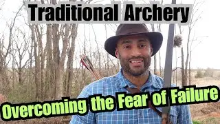 Trad Archery (Overcoming the Fear of Failure)