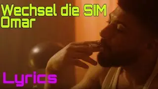 Lyrics zu "Omar - Wechsel die SIM"