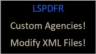 LSPDFR Tutorial: How to modify XML files