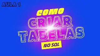 SQL para Iniciantes: Criar Tabela Fácil e Rápido! Aula 1