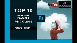 Top 10  Best New Features EXPLAINED! | Photoshop CC 2019 | Urdu / Hindi