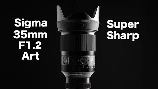 Sigma 35mm F1.2 –Lens Review