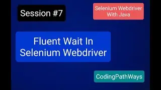 Selenium 4 with JAVA: #7 How to use Fluent Wait with lambda expression | Practical Demo.