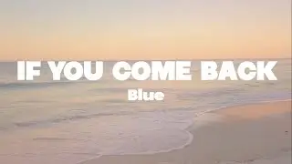 Blue - If you come back lyrics | (Mr. SOUNDS)