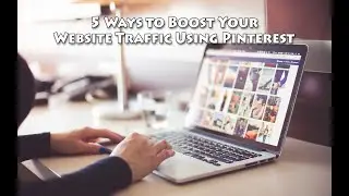 5 Ways To Boost Your Website Traffic Using Pinterest