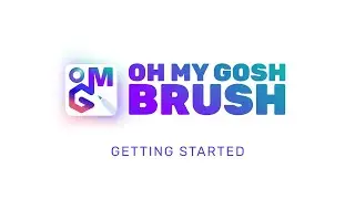 Getting Started with OH MY GOSH Brush - BETA!