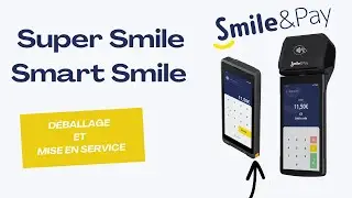TPE Smile&Pay - Déballage et mise en service (Super et Smart Smile)