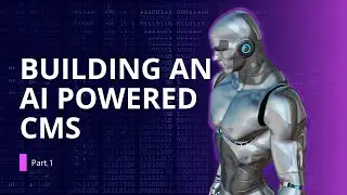 The Future of Web Development: Building an AI Powered CMS!