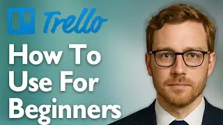 How To Use Trello For Beginners [2025 Guide]