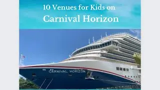 Carnival Horizon for Kids | 10 Kid Friendly Venues|  @AlisonsWonderland