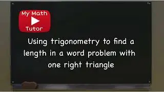 Using trigonometry to find a length in a word problem with one right triangle