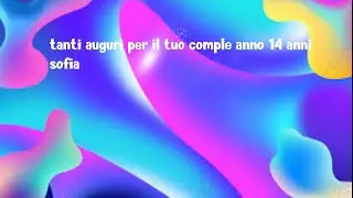 buon compleanno sofia per i tuoi 14 anni
